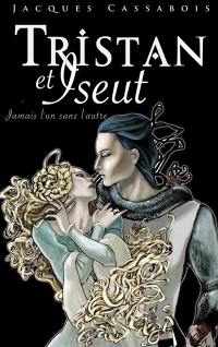 Tristan et Iseut : jamais l'un sans l'autre