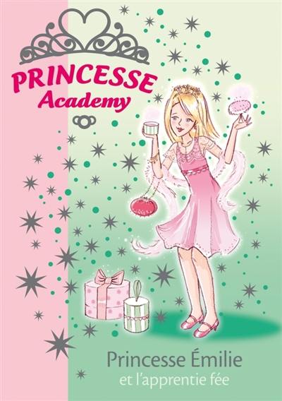 Princesse academy. Vol. 6. Princesse Emilie et l'apprentie fée