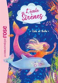 L'école des sirènes. Vol. 1. Isla et Bulle