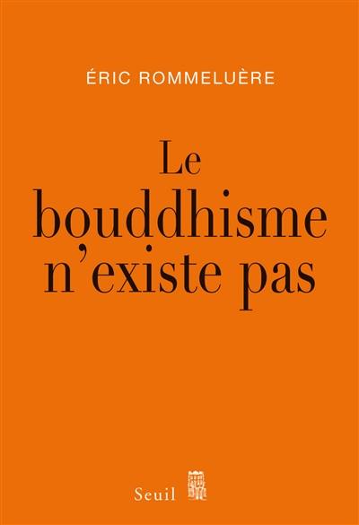 Le bouddhisme n'existe pas