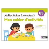 Mon cahier d'activités : atelier boîtes à compter 3 : GS