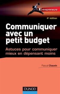 Communiquer avec un petit budget : astuces pour communiquer mieux en dépensant moins