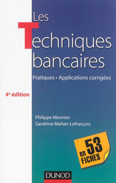 Les techniques bancaires en 53 fiches : pratiques, applications corrigées