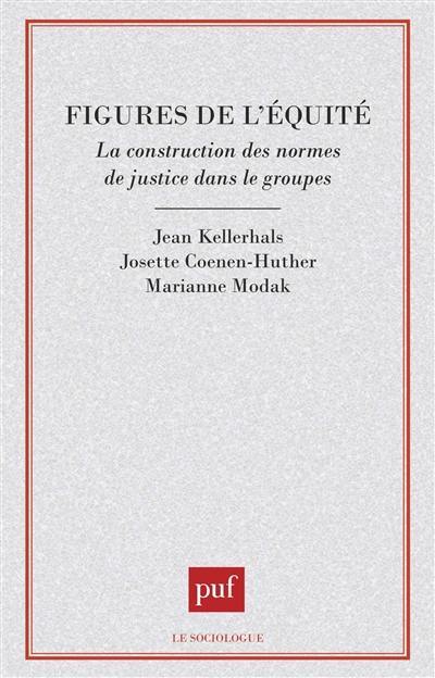 Figures de l'équité : la construction des normes de justice dans les groupes