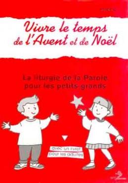 La liturgie de la parole pour les petits-grands, année C : vivre le temps de l'avent et de Noël