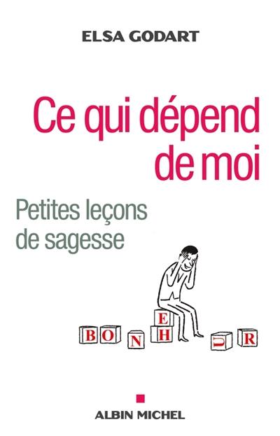 Ce qui dépend de moi : petites leçons de sagesse