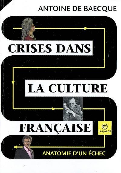 Crises dans la culture française : anatomie d'un échec