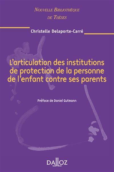 L'articulation des institutions de protection de la personne de l'enfant contre ses parents : 2008