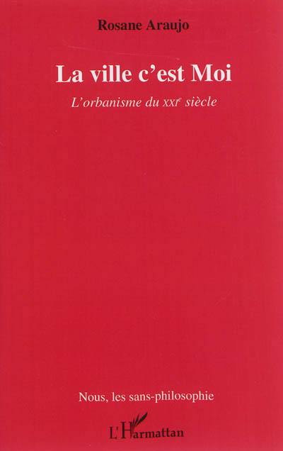 La ville c'est moi : l'orbanisme du XXIe siècle