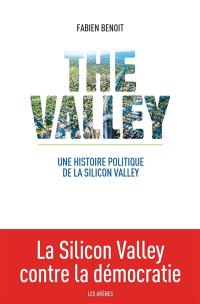 The Valley : une histoire politique de la Silicon Valley