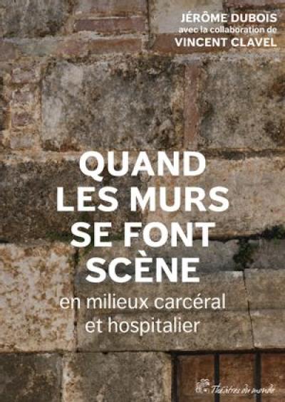 Quand les murs se font scène : en milieux carcéral et hospitalier