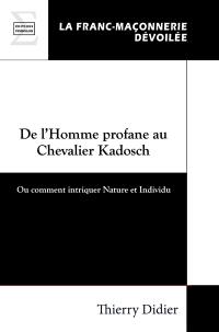 De l'homme profane au chevalier Kadosch ou Comment intriquer nature et individu