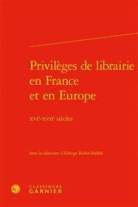 Privilèges de librairie en France et en Europe : XVIe-XVIIe siècles