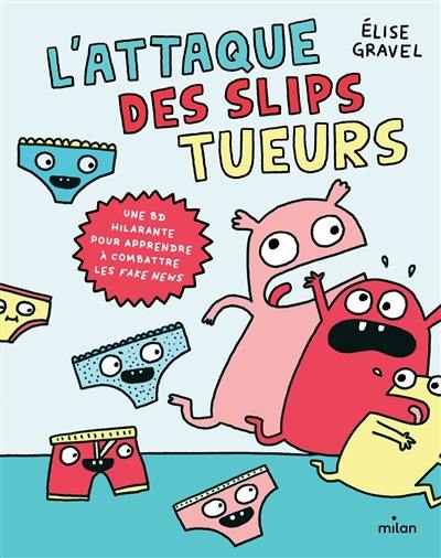 L'attaque des slips tueurs : une BD hilarante pour apprendre à combattre les fake news