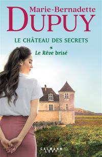 Le château des secrets. Vol. 1. Le rêve brisé