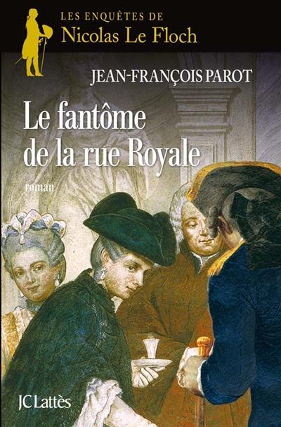 Les enquêtes de Nicolas Le Floch, commissaire au Châtelet. Le fantôme de la rue Royale