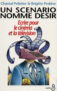 Un scénario nommé désir : écrire pour le cinéma et la télévision