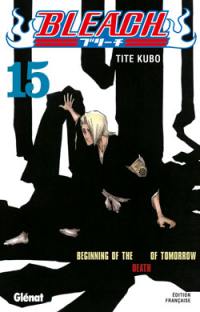 Bleach. Vol. 15. Beginning of the death of tomorrow