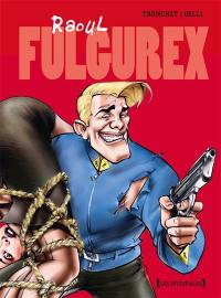 Raoul Fulgurex : intégrale