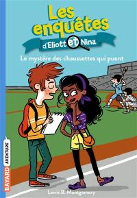 Les enquêtes d'Eliott et Nina. Vol. 1. Le mystère des chaussettes qui puent