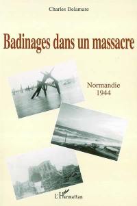 Badinages dans un massacre : Normandie 1944