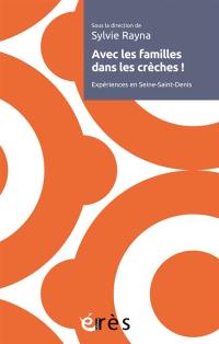 Avec les familles dans les crèches ! : expériences en Seine-Saint-Denis