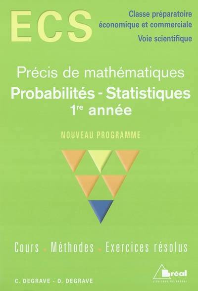 Probabilités-statistiques 1re année : ECS classe préparatoire économique et commerciale, voie scientifique : nouveau programme ; cours, méthodes, exercices résolus