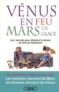 Vénus en feu et Mars de glace, trouver l'équilibre : les secrets pour éliminer le stress et vivre en harmonie