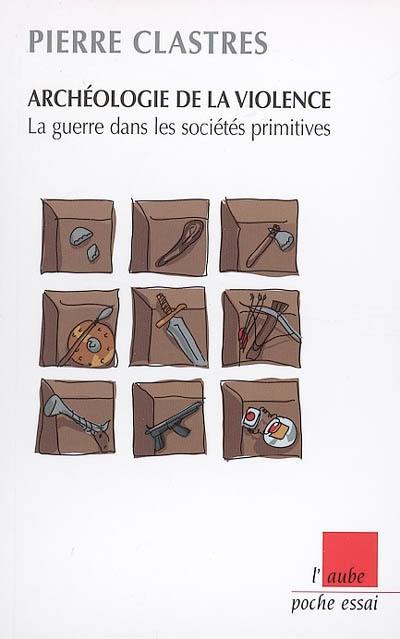 Archéologie de la violence : la guerre dans les sociétés primitives