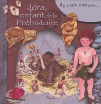 Jora, enfant de la préhistoire : il y a 200.000 ans...