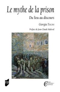 Le mythe de la prison : du lieu au discours