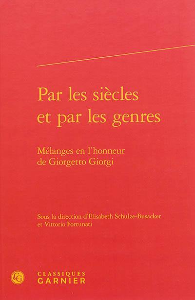 Par les siècles et par les genres : mélanges en l'honneur de Giorgetto Giorgi