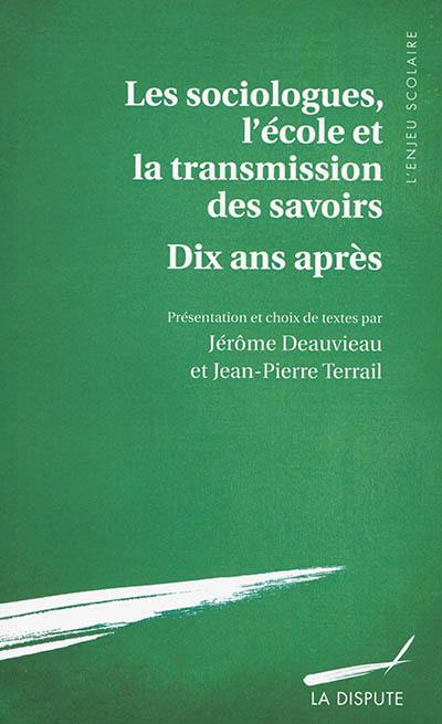 Les sociologues, l'école et la transmission des savoirs : dix ans après