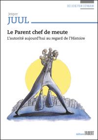 Le parent chef de meute : l'autorité aujourd'hui au regard de l'histoire