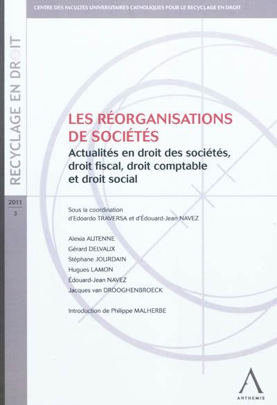 Les réorganisations de sociétés : actualités en droit des sociétés, droit fiscal, droit comptable et droit social