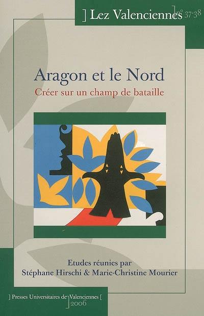 Lez Valenciennes, n° 37-38. Aragon et le Nord : créer sur un champ de bataille