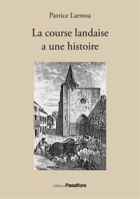 La course landaise a une histoire : une passion taurine à l'épreuve des siècles