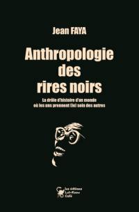 Anthropologie des rires noirs : la drôle d'histoire d'un monde, où les uns prennent (le) soin des autres