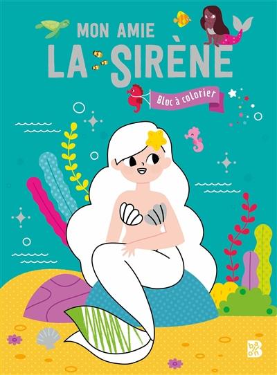 Mon amie la sirène : bloc à colorier