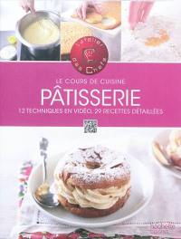 Pâtisserie : 12 techniques en vidéo, 29 recettes détaillées