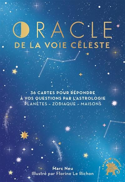 Oracle de la voie céleste : 36 cartes pour répondre à vos question par l'astrologie : planètes, zodiaque, maisons