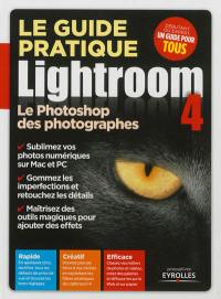 Le guide pratique Lightroom 4 : le Photoshop des photographes