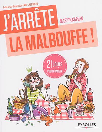 J'arrête la malbouffe ! : 21 jours pour renouer avec la sainebouffe !