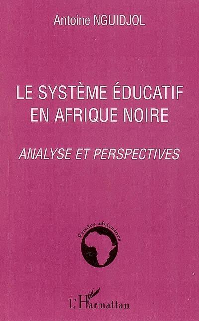 Le système éducatif en Afrique noire : analyse et perspectives