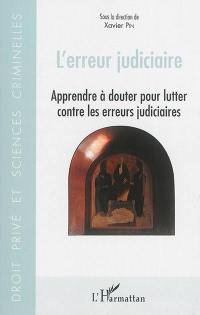 L'erreur judiciaire : apprendre à douter pour lutter contre les erreurs judiciaires