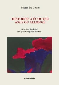 Histoires à écouter assis ou allongé : histoires destinées aux grands et petits enfants