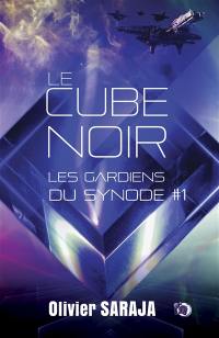 Les gardiens du synode. Vol. 1. Le cube noir