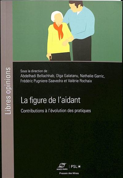 La figure de l'aidant : contributions à l'évolution des pratiques