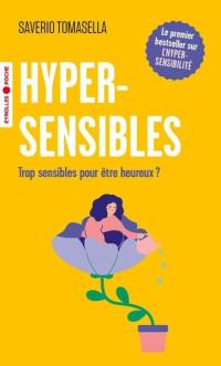 Hypersensibles : trop sensibles pour être heureux ?