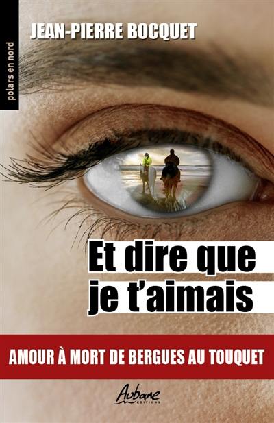 Et dire que je t'aimais